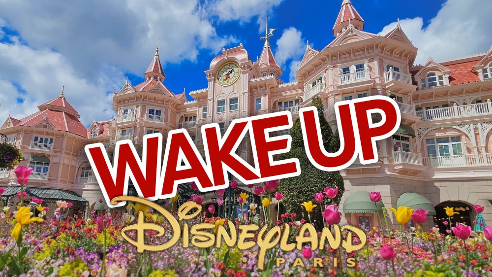 Disneyland Paris Réveille-toi ! Wake up Disneyland Paris !